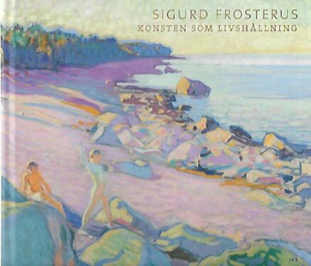 Sigurd Frosterus - Konsten som livshållning