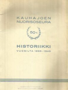 Kauhajoen nuorisoseura 50 v. Historiikki vuosilta 1895-1945