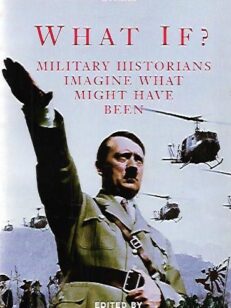 What if? - Military historians imagine what might have been
