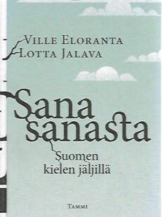 Sanasta sanaan - Suomen kielen jäljillä