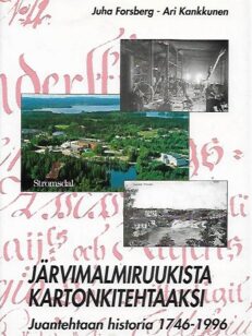 Järvimalmiruukista kartonkitehtaaksi - Juantehtaan historia 1746.1996