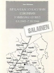 Impilahden sotilaspiirin esikunnan toimintakertomus 8.8.1941-7.10.1944