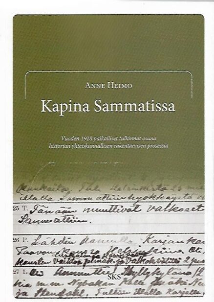 Kapina Sammatissa - Vuoden 1918 paikalliset tulkinnat osana historian yhteiskunnallisen rakentamisen prosessia