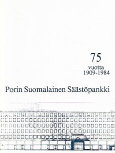 Porin Suomalainen Säästöpankki 75-vuotta 1909-1984
