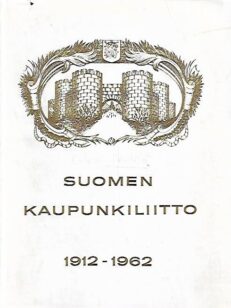 Suomen Kaupunkiliitto 1912-1962