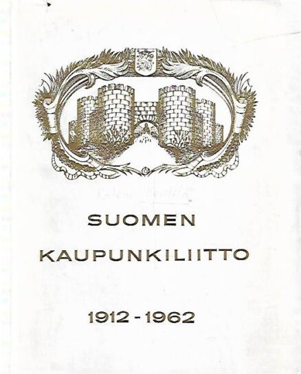 Suomen Kaupunkiliitto 1912-1962