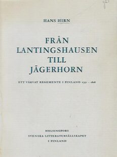 Från Lantingshausen till Jägerhorn - Ett värvat regemente i Finland 1751-1808