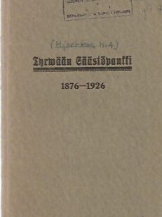 Tyrvään Säästöpankki 1876-1926 - 50-vuotiskertomus