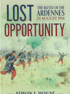 Lost opportunity The Battle of the Ardennes 22 August 1914