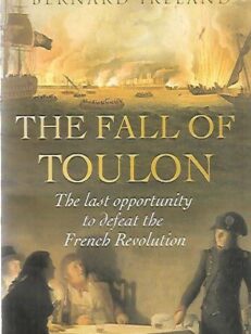 The Fall of Toulon - The last opportunity to defeat the French Revolution
