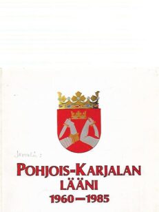 Pohjois-Karjalan lääni 1960-1985 - Lääninhallinnon syntyvaiheet ja lääninhallituksen toiminta