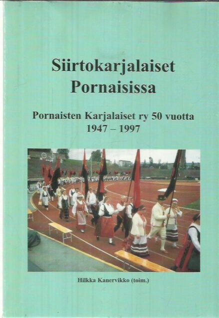 Siirtokarjalaiset Pornaisissa - Pornaisten Karjalaiset ry 50 vuotta 1947-1997