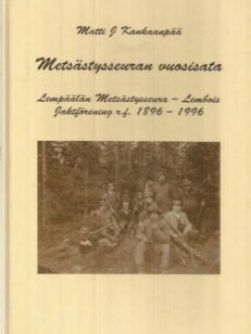 Metsästysseuran vuosisata - Lempäälän metsästysseura 1896-1996