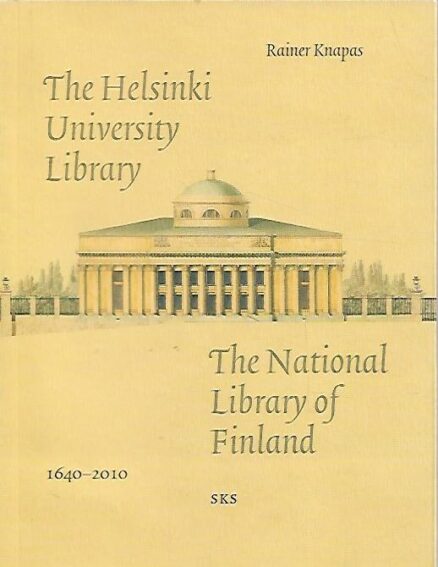 The Helsinki University Library / The National Library of Helsinki 1640-2010