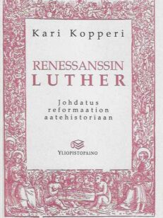 Renessanssin Luther Johdatus reformaation aatehistoriaan
