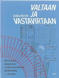 Valtaan ja vastavirtaan - Helsingin yliopiston valtiotieteellinen tiedekunta 75 vuotta