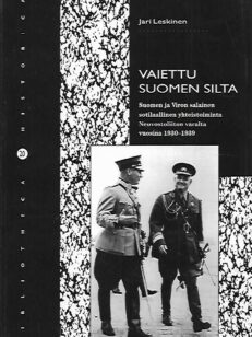 Vaiettu Suomen silta - Suomen ja Viron salainen sotilaallinen yhteistoiminta Neuvostoliiton varalta vuosina 1930-1939