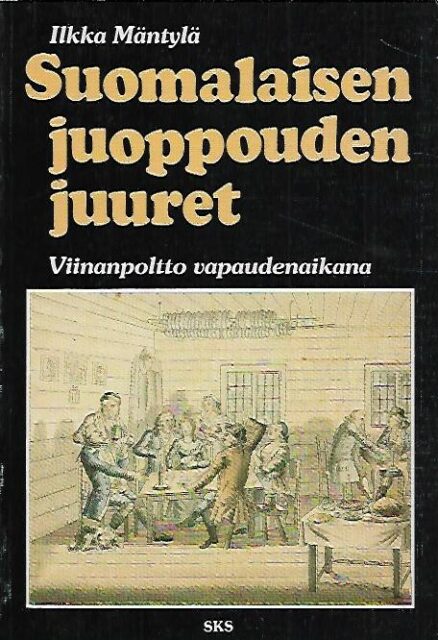 Suomalaisen juoppouden juuret - Viinanpoltto vapaudenaikana