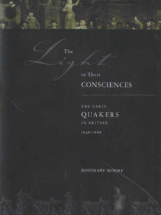 The Light in Their Consciences The Early Quakers in Britain 1646-1666
