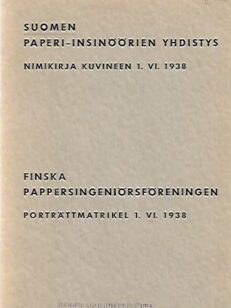 Suomen Paperi-insinöörien yhdistys - Nimikirja kuvineen 1. VI.1938 - Finska Pappersingeniörsföreningen - Porträttmatrikel 1. VI. 1938