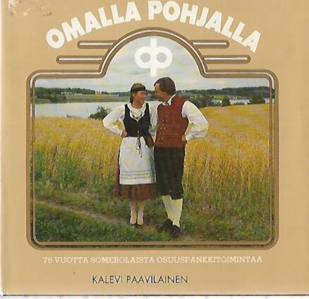 Omalla pohjalla - 75 vuotta Somerolaista osuuspankkitoimintaa