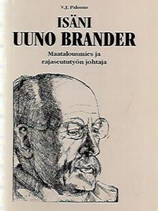 Isäni Uuno Brander - Maatalousmies ja rajaseututyön johtaja