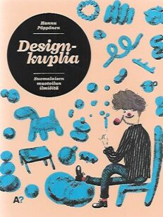 Designkuplia - Suomalaisen muotoilun ilmiöitä