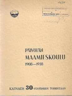 Päivölän maamieskoulu 1908-1938 - Katsaus 30-vuotiseen toimintaan