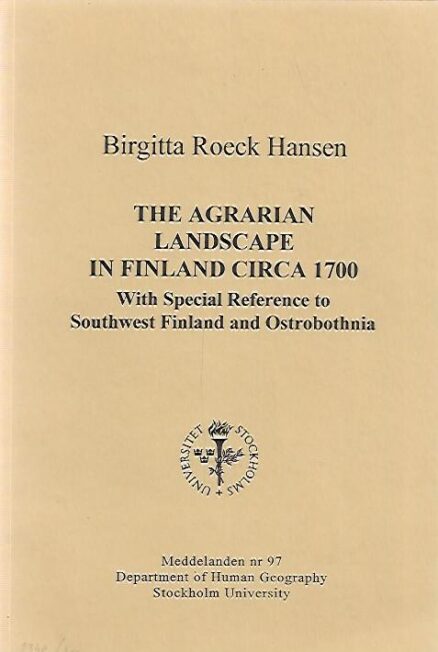The Agrarian Landscape in Finland circa 1700 - With Special Reference to Southwest Finland and Ostrobothnia