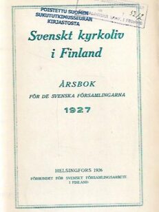 Svenskt kyrkoliv i Finland - Årsbok för de Svenska församlingarna 1927