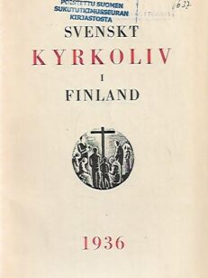 Svenskt kyrkoliv i Finland - Årsbok för de Svenska församlingarna 1936