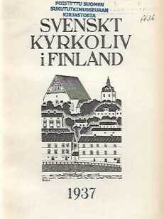 Svenskt kyrkoliv i Finland - Årsbok för de Svenska församlingarna 1937