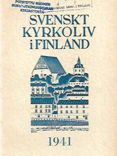 Svenskt kyrkoliv i Finland - Årsbok för de Svenska församlingarna 1941