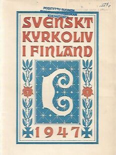 Svenskt kyrkoliv i Finland - Årsbok för de Svenska församlingarna 1947