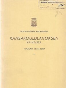 Savonlinnan kaupungin kansakoulun vaiheista vuosina 1875-1950