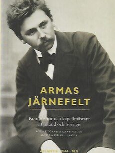 Armas Järnefelt - Kompositör och kapellmästare i Finland och Sverige