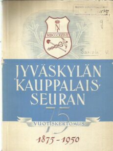 Jyväskylän kauppalaisseuran 75-vuotiskertomus 1875-1950