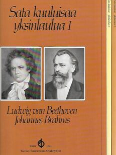 Sata kuuluisaa yksinlaulua I-III : Ludwig van Beethoven - Johannes Brahms - Karl Löwe - Franz Schubert - Robert Schumann - Hugo Wolf