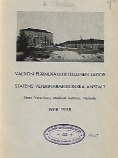 Valtion Eläinlääketieteellinen laitos - Statens Veterinärmedicinska anstalt - State Veterinary Medical Institute, Helsinki 1908-1958