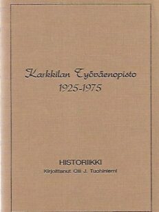 Karkkilan Työväenopisto 1925-1975 - Historiikki