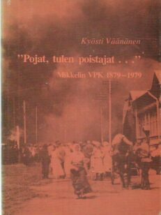 Pojat tulen poistajat - Mikkelin VPK 1879-1979