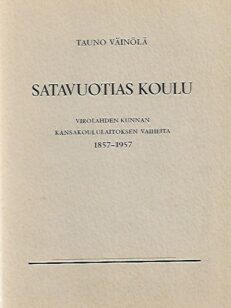 Satavuotias koulu - Virolahden kunnan kansakoululaitoksen vaiheita 1857-1957