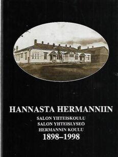 Hannasta Hermanniin : Salon yhteiskoulu - Salon yhteislyseo - Hermannin koulu 1898-1998
