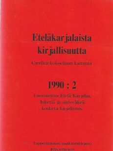 Eteläkarjalaista kirjallisuutta - Carelica-kokoelman kartunta 1990 : 2. : Luovutettua Etelä-Karjalaa, Inkeriä ja siirtoväkeä koskeva kirjallisuus