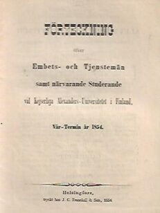 Förteckning öfver Embets- och Tjenstemän samt närvarande Studerande vid Kejserliga Alexanders-Universitetet i Finland - Vår-Termin år 1854
