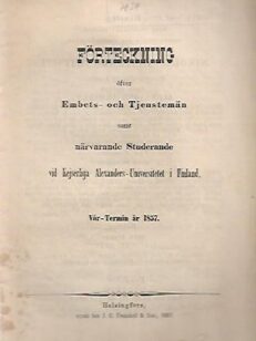 Förteckning öfver Embets- och Tjenstemän samt närvarande Studerande vid Kejserliga Alexanders-Universitetet i Finland - Vår-Termin år 1857
