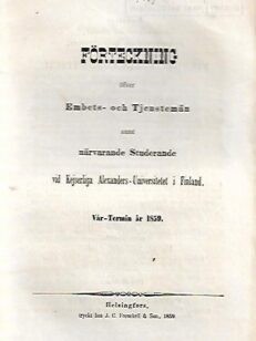 Förteckning öfver Embets- och Tjenstemän samt närvarande Studerande vid Kejserliga Alexanders-Universitetet i Finland - Vår-Termin år 1859