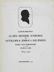 Kammarrådet Claës Henrik Nybergs och Ottiliana Anna v. Fieandts barn och barnbarn t.o.m. femte led 1824-1914