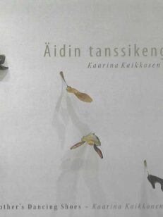Äidin tanssikengät Kaarina Kaikkosen taide - Mother's Dancing Shoes Kaarina Kaikkonen's Art