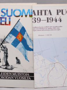 Kun Suomi taisteli Mukanaolleiden muistoja talvi- ja jatkosodan vuosilta (+ kartta: Itärajan kahta puolta 1939-1944 )